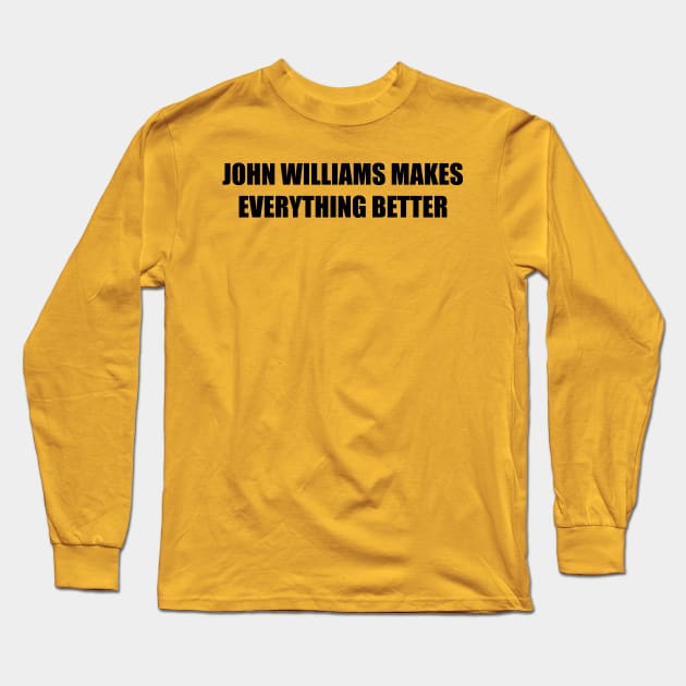 John Williams Makes Everything Better Long Sleeve T-Shirt by HK's Hobbit Hole